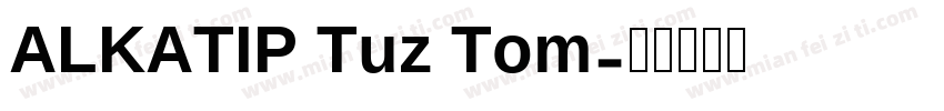 ALKATIP Tuz Tom字体转换